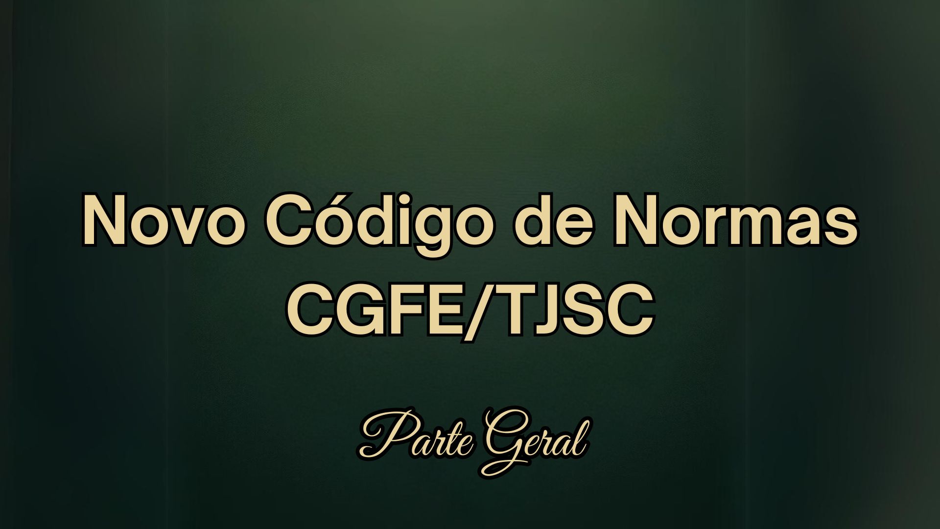 Novo Código de Normas CGFE/TJSC – Parte Geral