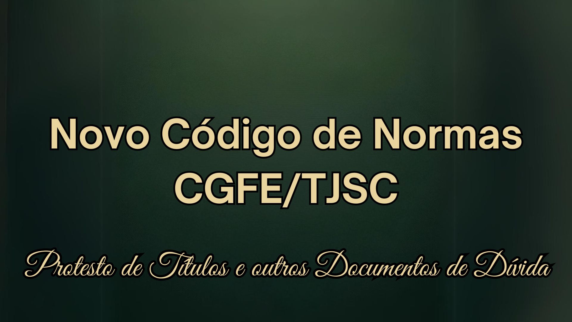 Novo Código de Normas CGFE/TJSC – Protesto de Títulos e outos Documentos de Dívida