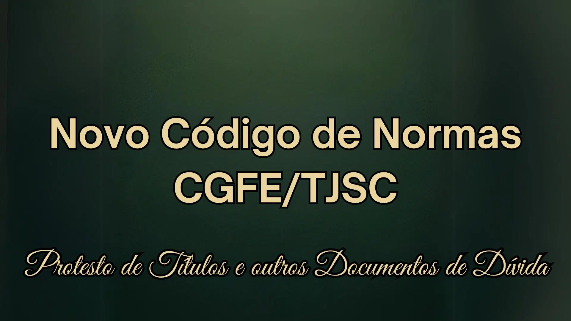 Novo Código de Normas CGFE/TJSC – Protesto de Títulos e outos Documentos de Dívida